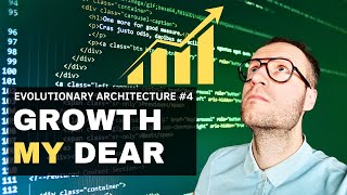 How Do I React To The Growth of My Apps? Evolutionary Architecture #4