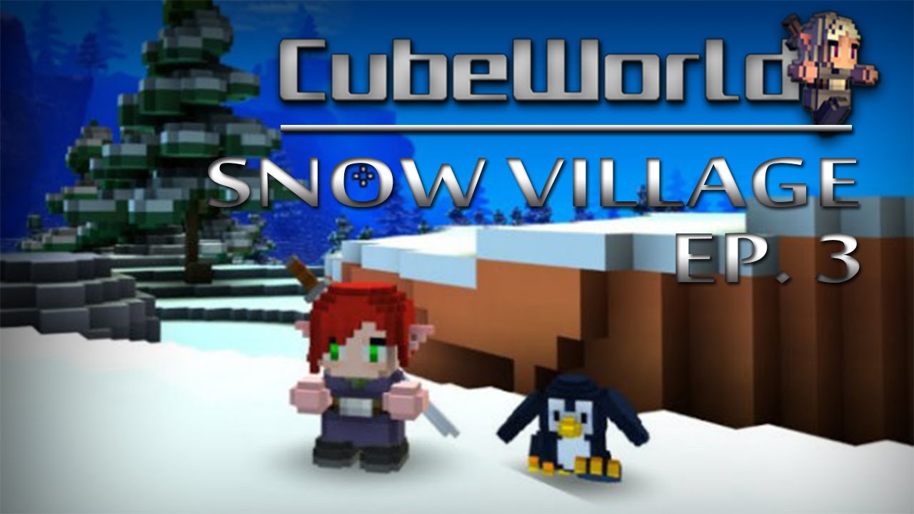 Cubeworld: Episode #3 - Snow Village