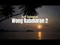 Arif Subagiyo - Wong Kasmaran 2 (Lirik Video)