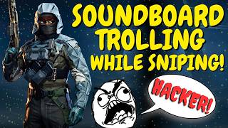 SOUNDBOARD TROLLING while SNIPING got me HACKUSATIONS! (HILARIOUS)
