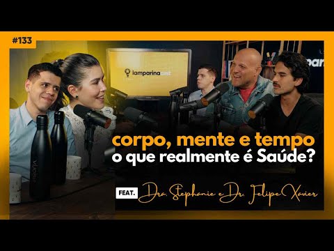 #133 _ Body, Mind and Time: What Health Really Is _ feat. Dr. Stephanie and Dr. Felipe Xavier