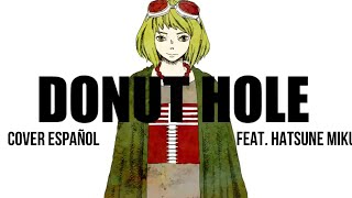 【VOCALOID Cover Español 】DONUT HOLE feat. Hatsune Miku