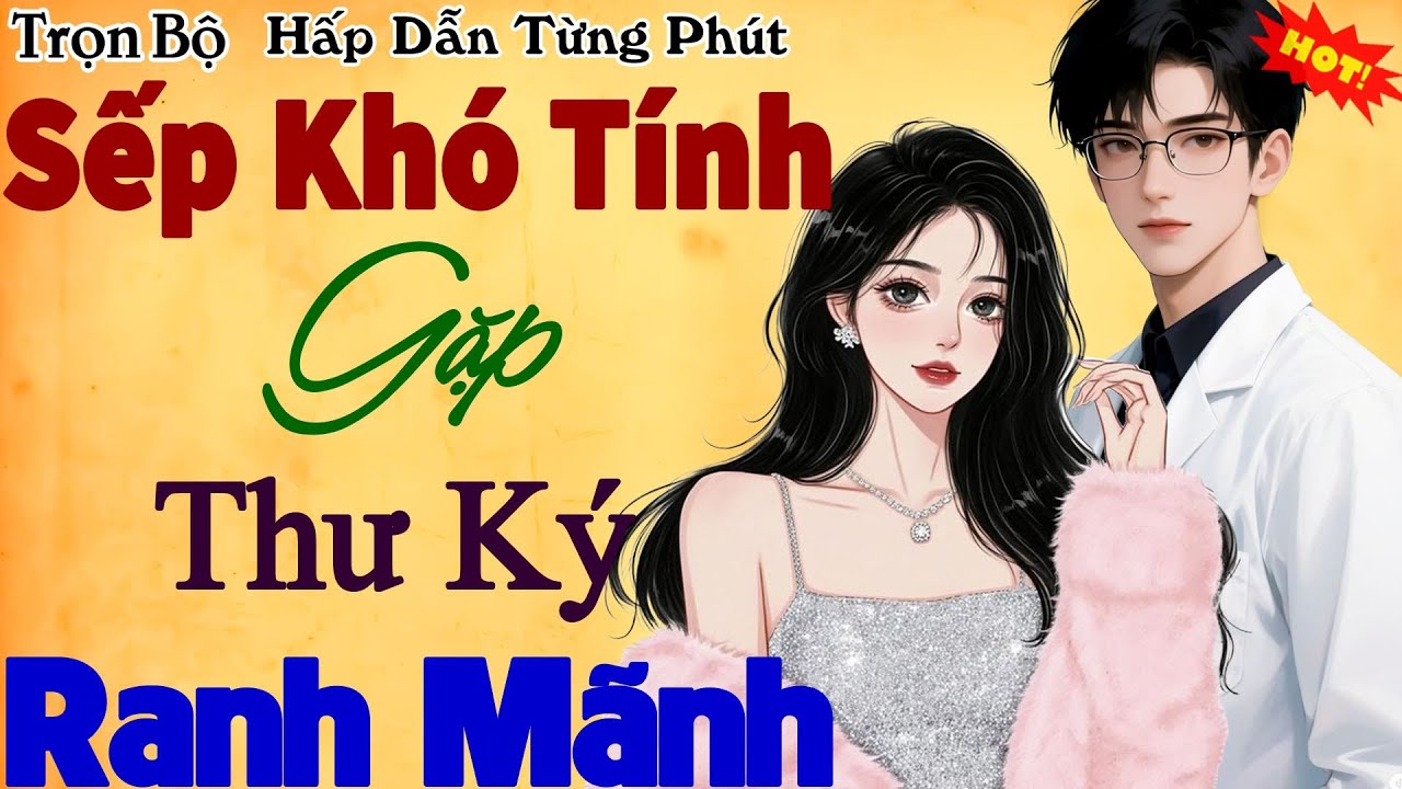 Nghe 5 Phút Ngủ Cực Ngon: Sếp Khó Tính Gặp Thư Ký Ranh Mãnh - cả xóm nức nở khen hay