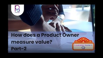 LearningShorts 128 How does a Product Owner measure value ? Part-2 PremierAgile