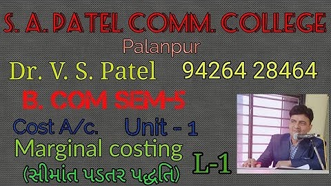 B.com sem-5.Unit-1.(Marginal Costing) સીમાંત પડતર પદ્ધતિ.L-1...Dr.V.S.Patel