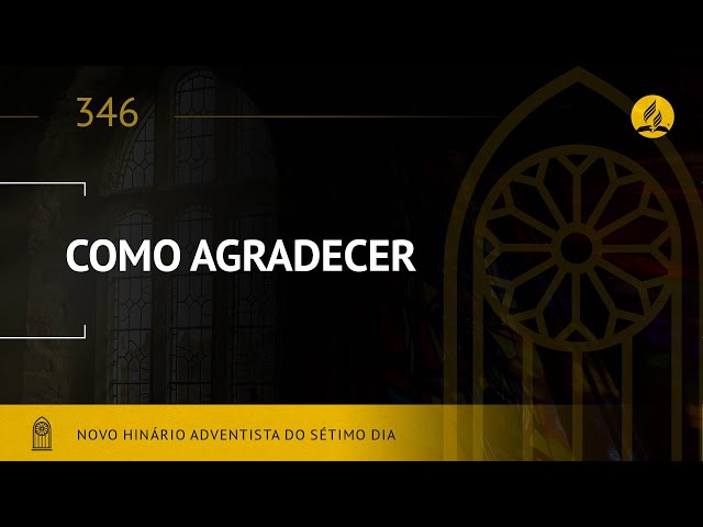 Novo Hinário Adventista • Hino 346 • Como Agradecer • (Lyrics) class=