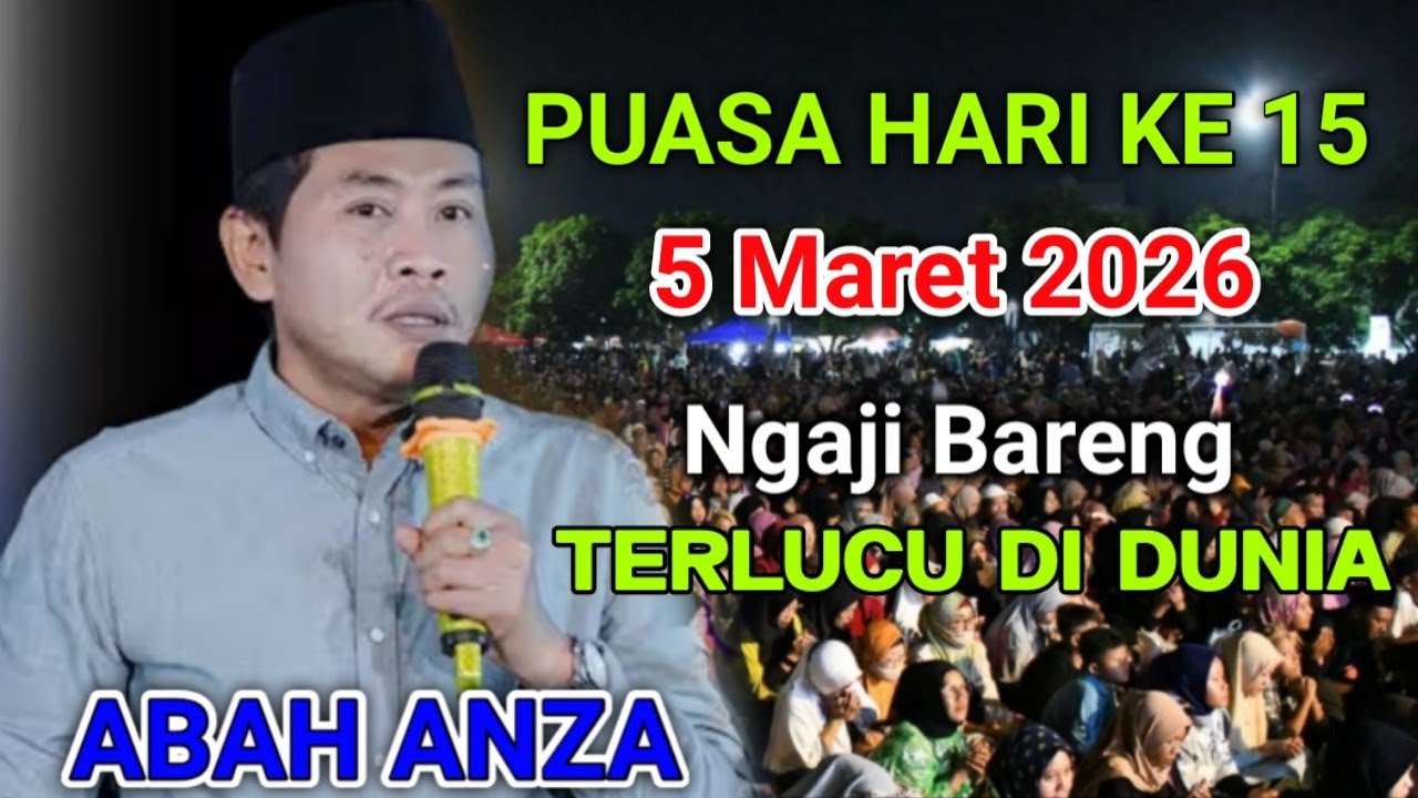 KH ANWAR ZAHID TERBARU 2026 | PUASA HARI KE 15 NGAJI BARENG ABAH ANZA