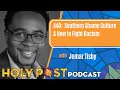 Episode 440: Southern Shame Culture & How to Fight Racism w/Jemar Tisby