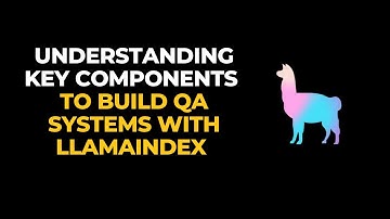 Understanding Key Components To Build QA Systems With LlamaIndex