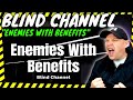 BLIND CHANNEL &quot; Enemies With Benefits &quot; [ Reaction ]