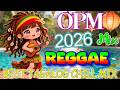 CHILL RELAXING REGGAE OPM MIX 2026 🌴 || TAGALOG LOVE PLAYLIST