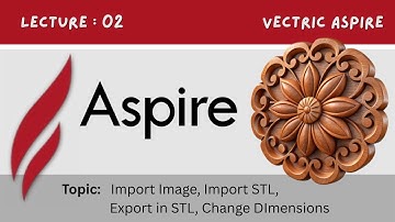 Aspire Tutorial Part 2 | Import Image, Import & Export STL, Change Dimensions | Digital Effect