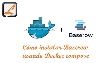 Cómo instalar Baserow usando Docker compose