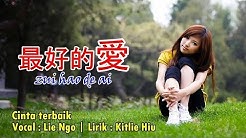Cinta Terbaik Versi Mandarin - Zui Hao De Ai æœ€å¥½çš„çˆ±  - Durasi: 3:55. 