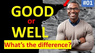 What's The DIFFERENCE Between GOOD and WELL?