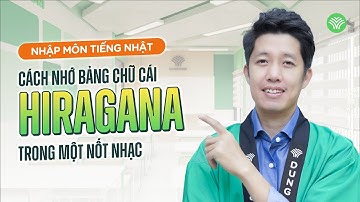 Nhập môn TIẾNG NHẬT: cách nhớ bảng chữ cái HIRAGANA chỉ trong một nốt nhạc