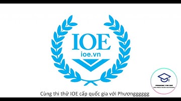 Thi thử IOE cấp quốc gia cùng Phươngggggg