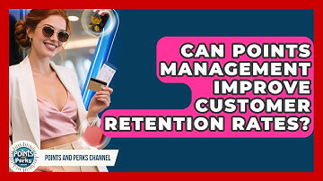 Can Points Management Improve Customer Retention Rates? | Points and Perks Channel News