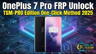 Oneplus 7 Pro Frp Unlock Tsm-Pro Edition One-Click Method 2025 Milon Telecom