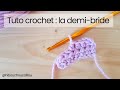 Tuto crochet  comment crocheter une demibride