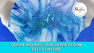 67. Sheleeart - Ocean Inspired, Hairdryer Bloom with Cells Galore