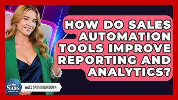 How Do Sales Automation Tools Improve Reporting And Analytics? - Sales Saas Breakdown