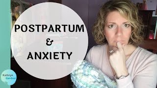 WHY Do I Feel Postpartum Anxiety? HOW Do I CALM My Anxiety? ~ Kathryn Gardner Self-Care \& Motherhood