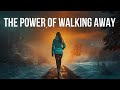 How walking away can be your greatest strength  best motivational speeches