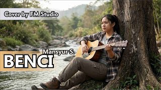Benci  Mansyur S  Cover Slow Rock Female Version By Fana Mj Studio