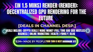 [In 1.5 mins] Render (RENDER): Decentralized GPU Rendering for the Future [Crypto Deals In Ch. Dep.]