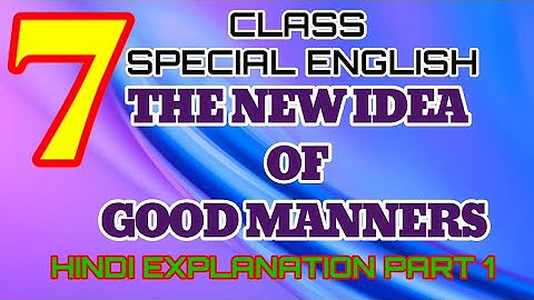 Class 7th English Special Lesson 2 The New Idea of Good Manners "Hindi explanation" part-1