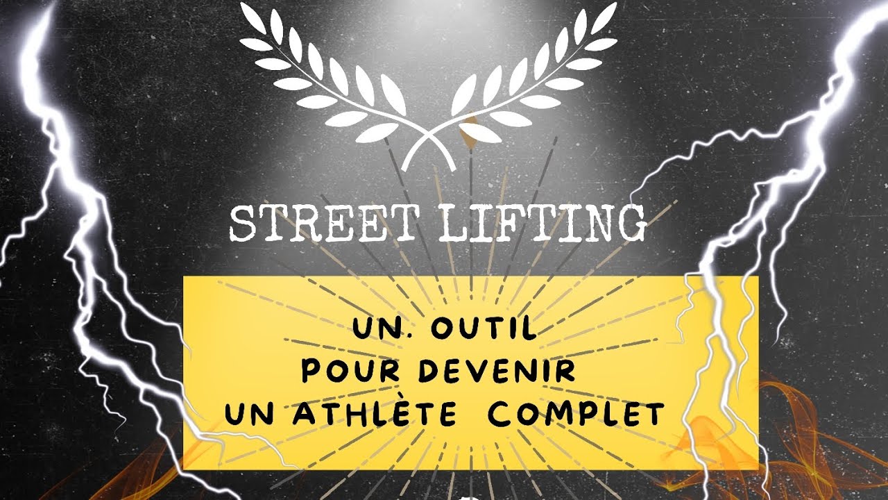 Le Street Lifting : Un outil pour devenir un athlète complet