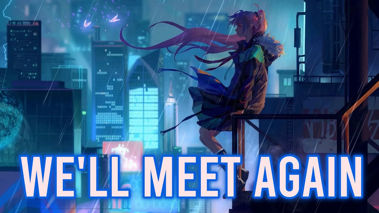 [Nightcore] - We'll  Meet Again (Lyrics) {TheFatRat & Laura Brehm}