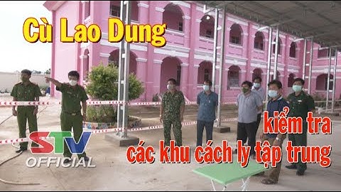 STV - Tin mới nhận 16h: Cù Lao Dung kiểm tra các Khu cách ly tập trung