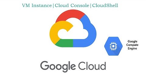 GCP Introduction| Creating VM Instance| Cloud Console| Cloud Shell -1