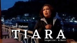 TIARA - Tanti Siahaan               Cipt.M.Nasir.                       Dipopulerkan oleh Kris.