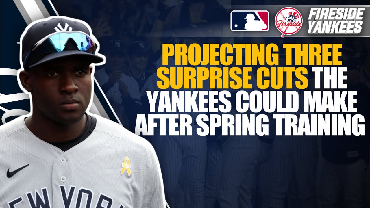 Projecting 3 surprise cuts the Yankees could make after Spring Training 