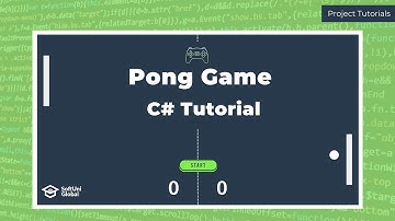 How To Build A Simple Pong Game In C# [Project Tutorials]