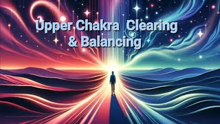 Upper Chakra Clearing &amp; Balancing Sound Bath