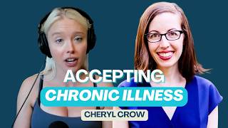 Do you have to accept your chronic illness to live your life? (Ft. Cheryl Crow)