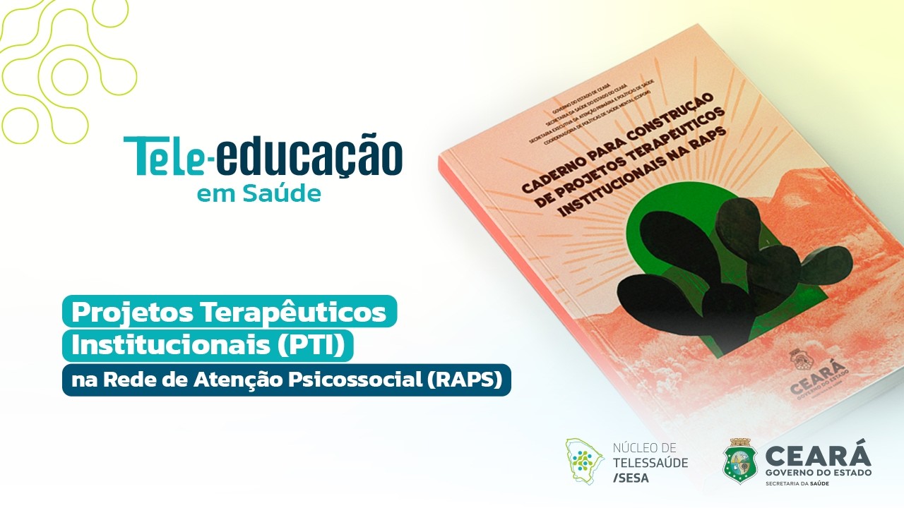 Aula Tele-educação - Projetos Terapêuticos Institucionais na Rede de Atenção Psicossocial (Raps)