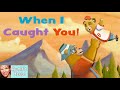 ⛰️ Kids Book Read Aloud: WHEN I CAUGHT YOU bu Izzy B