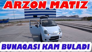 ARZON MATIZ BUNAQASI BOSHQA BO'LMAYDI