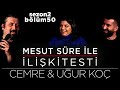 Mesut Süre İle İlişki Testi | Konuklar: Cemre & Uğur Koç