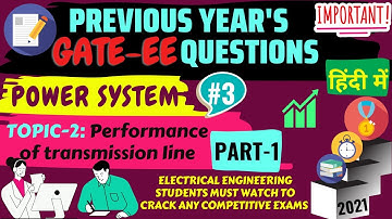 Previous year GATE questions and solution of Power system#3| Performance of transmission line PART-1