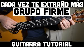 Video thumbnail of "Cada Vez Te Extraño Mas - Tutorial de Guitarra ( Grupo Firme ) Para Principiantes"