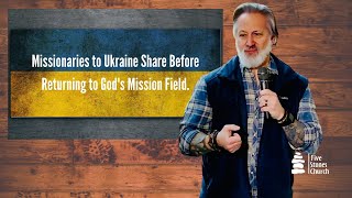 Missionaries to Ukraine Share Before Returning to God's Mission Field