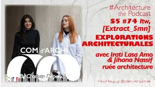 S5#74 🇫🇷 Itv, "Explorations architecturales" avec Irati Lasa Amo & Jihana Nassif - ruée architecture