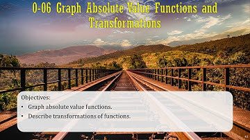 Algebra 2 0-06 Graph Absolute Value Functions and Transformations (RW)