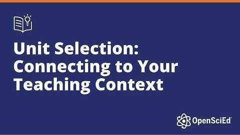 Unit Selection: Connecting to Your Teaching Context | OpenSciEd On-Demand Resources